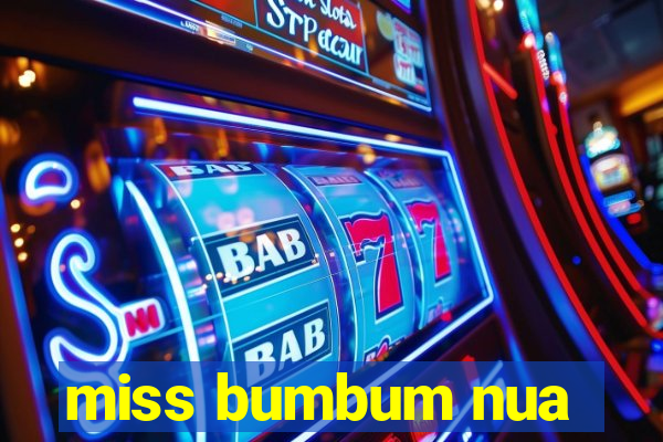 miss bumbum nua